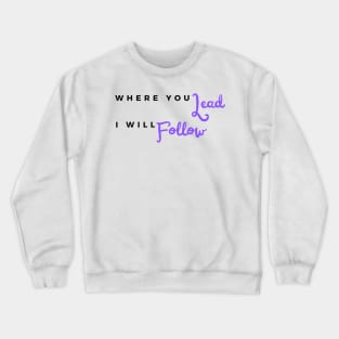 Lead/Follow Crewneck Sweatshirt